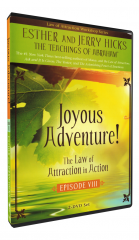 Joyous Adventure! The Law of Attraction in Action - Episode Eight